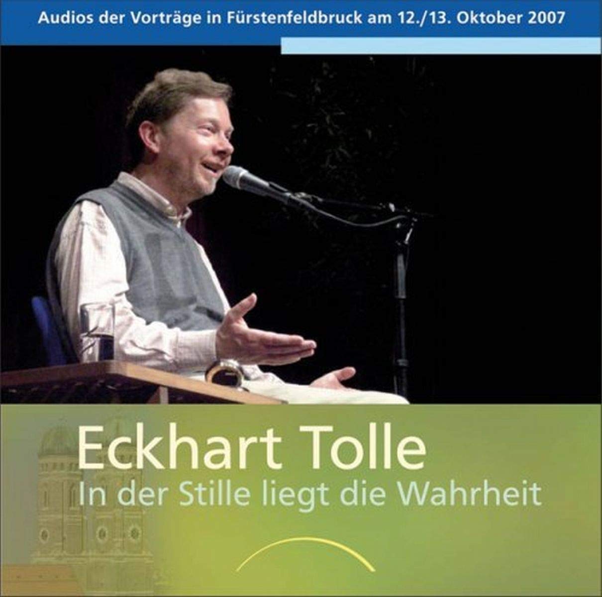 In der Stille liegt die Wahrheit: Vorträge in Fürstenfeldbruck am 12. und 13. Oktober 2007: Mitschnitt der Vorträge in Fürstenfeldbruck am 12. und 13. Oktober 2007 Religion & Esotericism