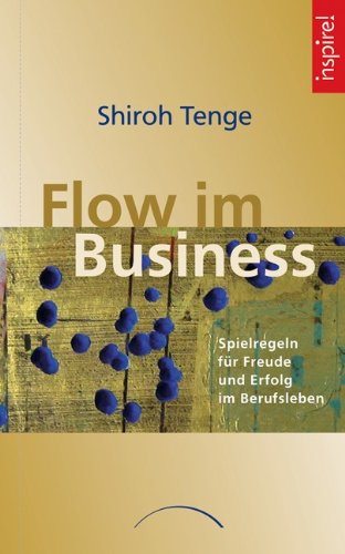 Flow im Business: Spielregeln für Freude und Erfolg im Berufsleben Law