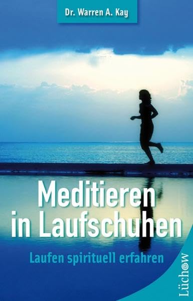 Meditieren mit Laufschuhen: Laufen spirituell erfahren Leisure & Fun Books