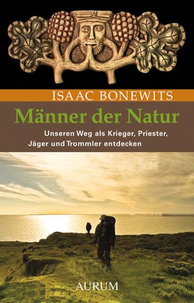 Männer der Natur: Unseren Weg als Krieger, Priester, Jäger und Trommler entdecken Health, Nutrition & Fitness