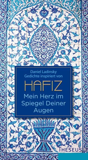 Mein Herz im Spiegel Deiner Augen: Inspiriert von Hafiz Poetry