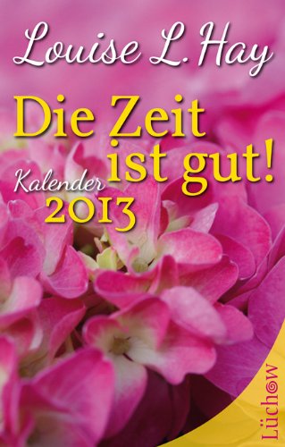 Die Zeit ist gut. Kalender 2013 Calendars
