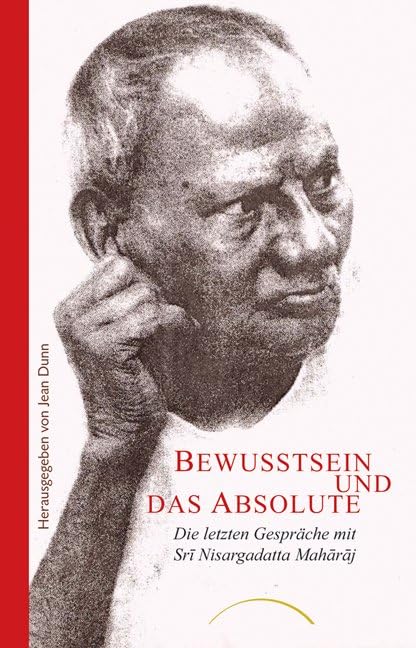 Bewusstsein und das Absolute: Die letzten Gespräche mit Sri Nisargadatta Maharaj Religion & Esotericism