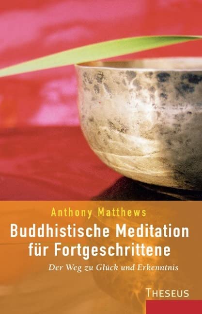 Buddhistische Meditation für Fortgeschrittene. Der Weg zu Glück und Erkenntnis Religion & Esotericism