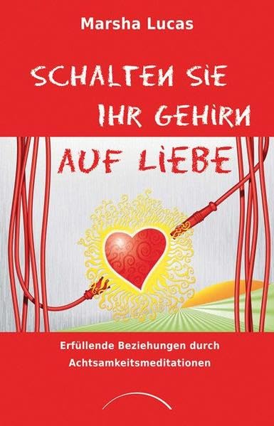 Schalten Sie Ihr Gehirn auf Liebe Medicine