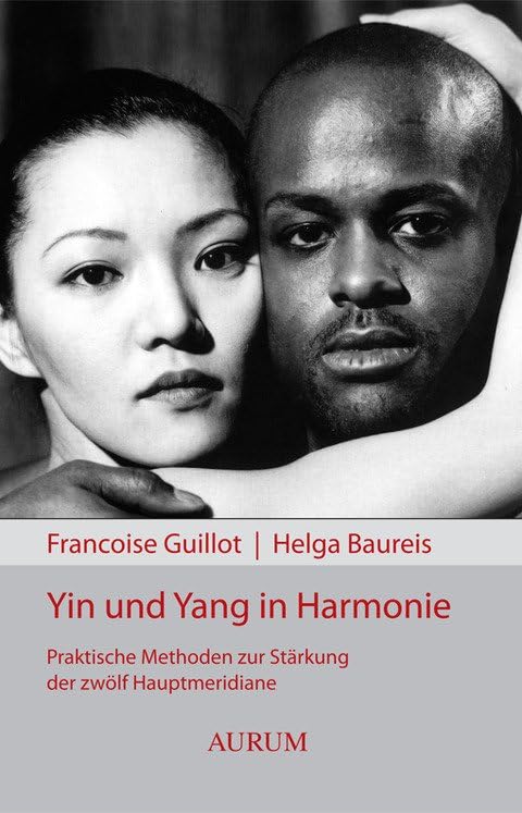 Yin und Yang in Harmonie: Praktische Methoden zur Stärkung der zwölf Hauptmeridiane Medicine