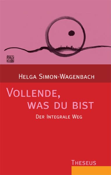 Vollende, was du bist: Der integrale Weg Health, Nutrition & Fitness