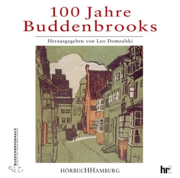 100 Jahre Buddenbrooks: Entstehung und Wirkung eines großen Romans: 2 CDs Contemporary literature