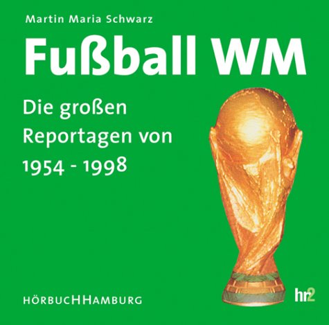Fußball WM, Die großen Reportagen von 1954-1998, 1 Audio-CD Leisure & Fun