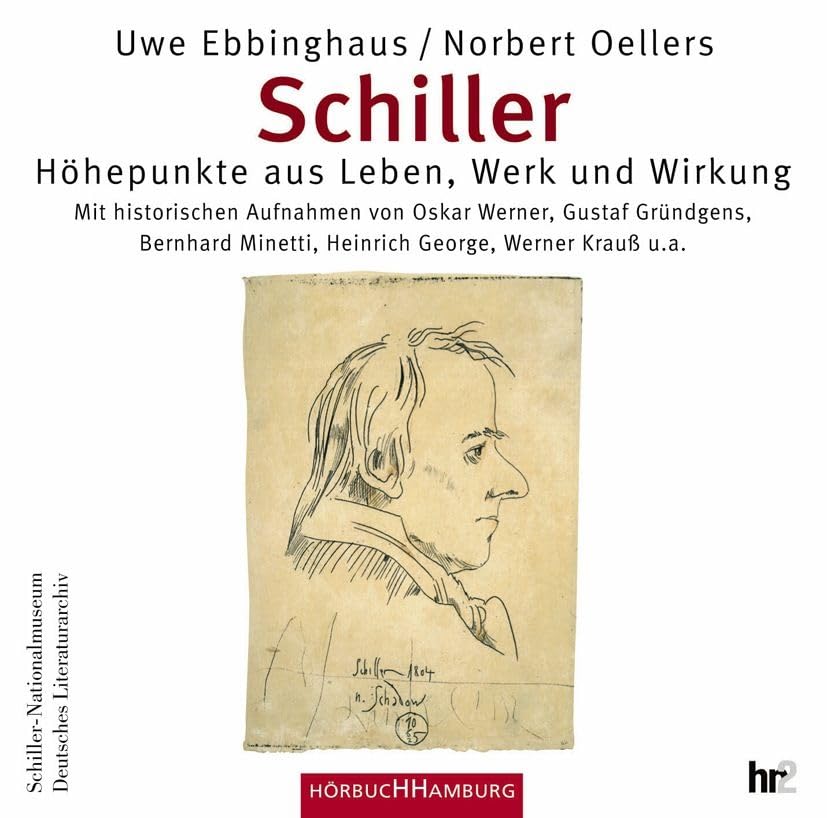 Schiller. Höhepunkte aus Leben, Werk und Wirkung: Mit historischen Aufnahmen von Oskar Werner, Gustav Gründgens u.a.: 2 CDs Contemporary literature