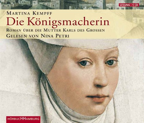 Die Königsmacherin: Roman über die Mutter Karls des Großen. Gekürzte Lesung von Nina Petri Books