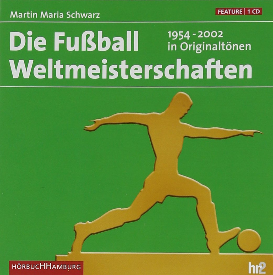 Die Fußball Weltmeisterschaften: 1954-2002 in Originaltönen: 1 CD Politics & History