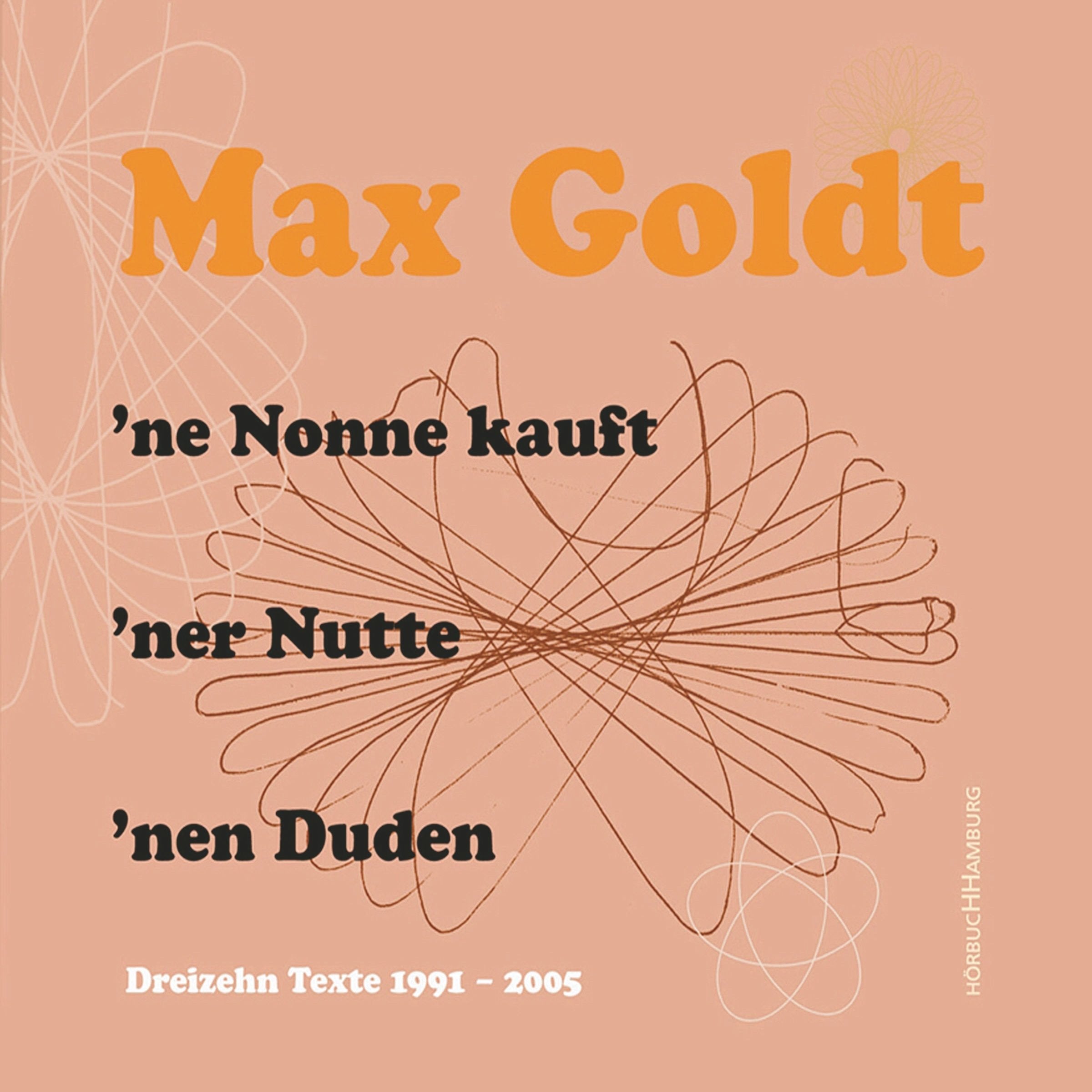 'ne Nonne kauft 'ner Nutte 'nen Duden: Dreizehn Texte 1991-2005: 2 CDs Humour & Satire