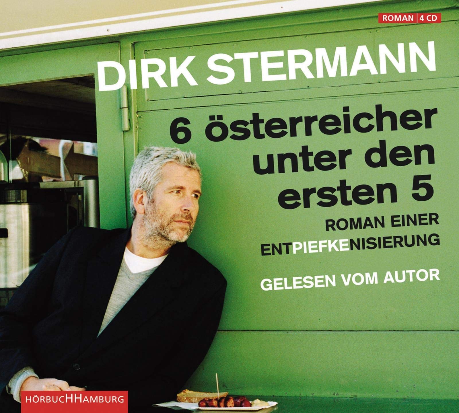 Sechs Österreicher unter den ersten Fünf: Roman einer Entpiefkenisierung: 4 CDs Humour & Satire