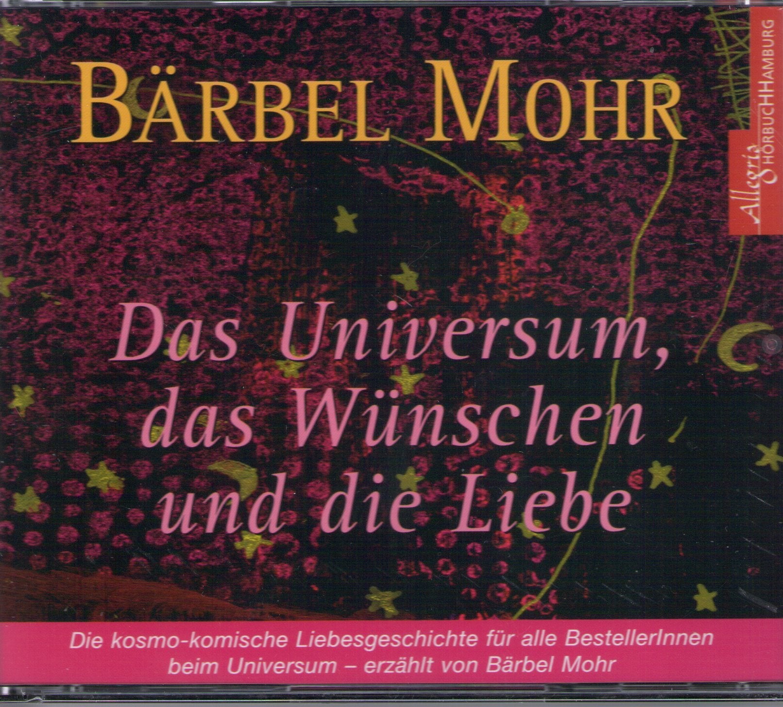Das Universum, das Wünschen und die Liebe: Die kosmo-komische Liebesgeschichte für alle BestellerInnen beim Universum: 4 CDs Religion & Esotericism