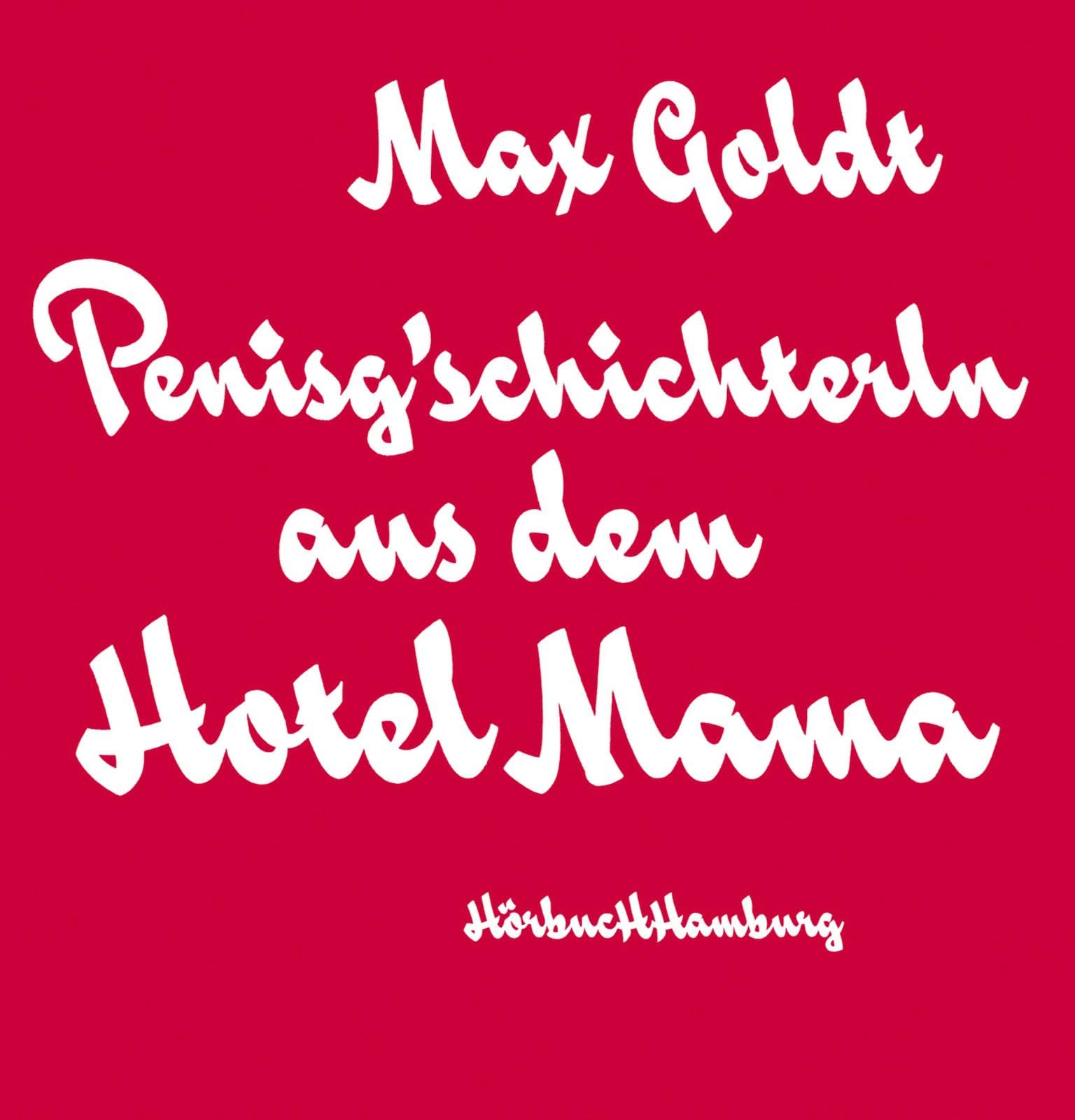 Penisg'schichterln aus dem Hotel Mama: 2 CDs Contemporary literature