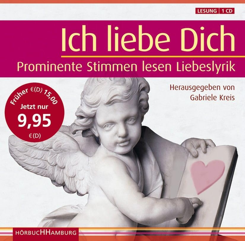 Ich liebe Dich: Prominente Stimmen lesen Liebeslyrik großer Dichter: 1 CD Poetry