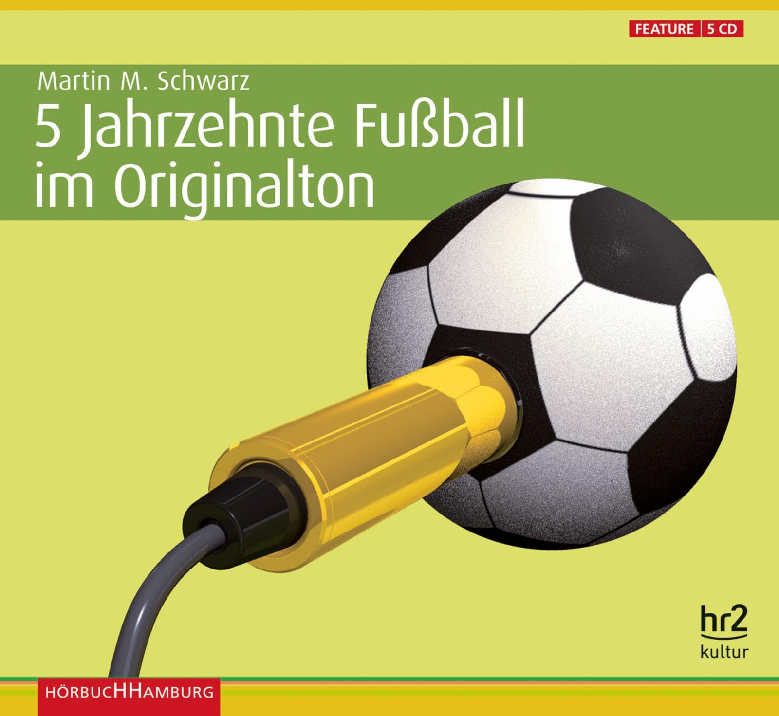5 Jahrzehnte Fußball im Originalton: Die Geschichte des Fußballs in Deutschland: 5 CDs Film, Art & Culture