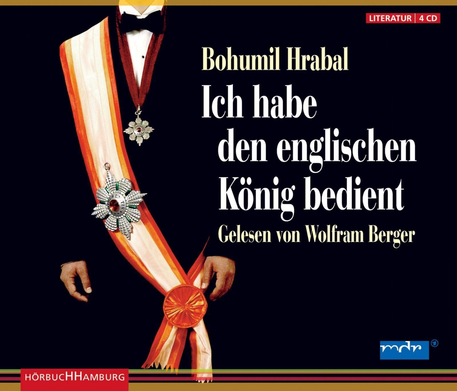 Ich habe den englischen König bedient: 4 CDs Contemporary literature
