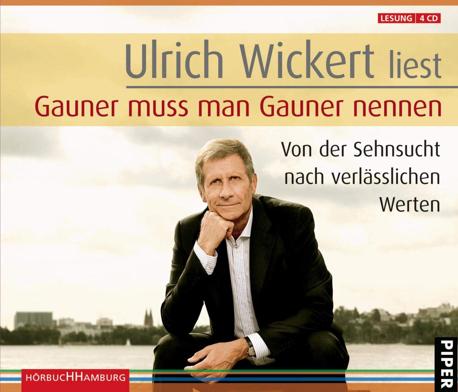 Gauner muss man Gauner nennen: Von der Sehnsucht nach verlässlichen Werten: 4 CDs Politics & History