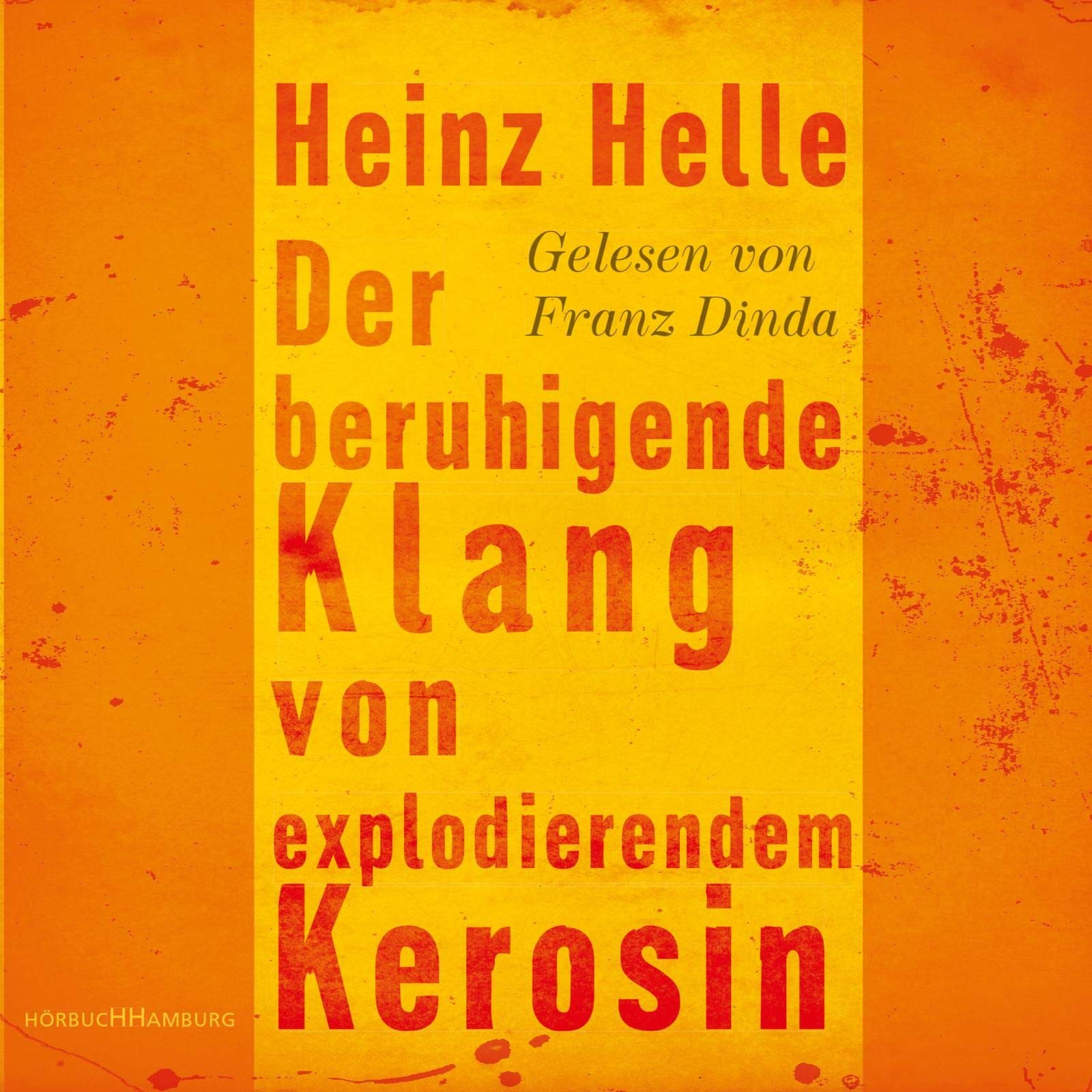 Der beruhigende Klang von explodierendem Kerosin: 3 CDs Contemporary literature