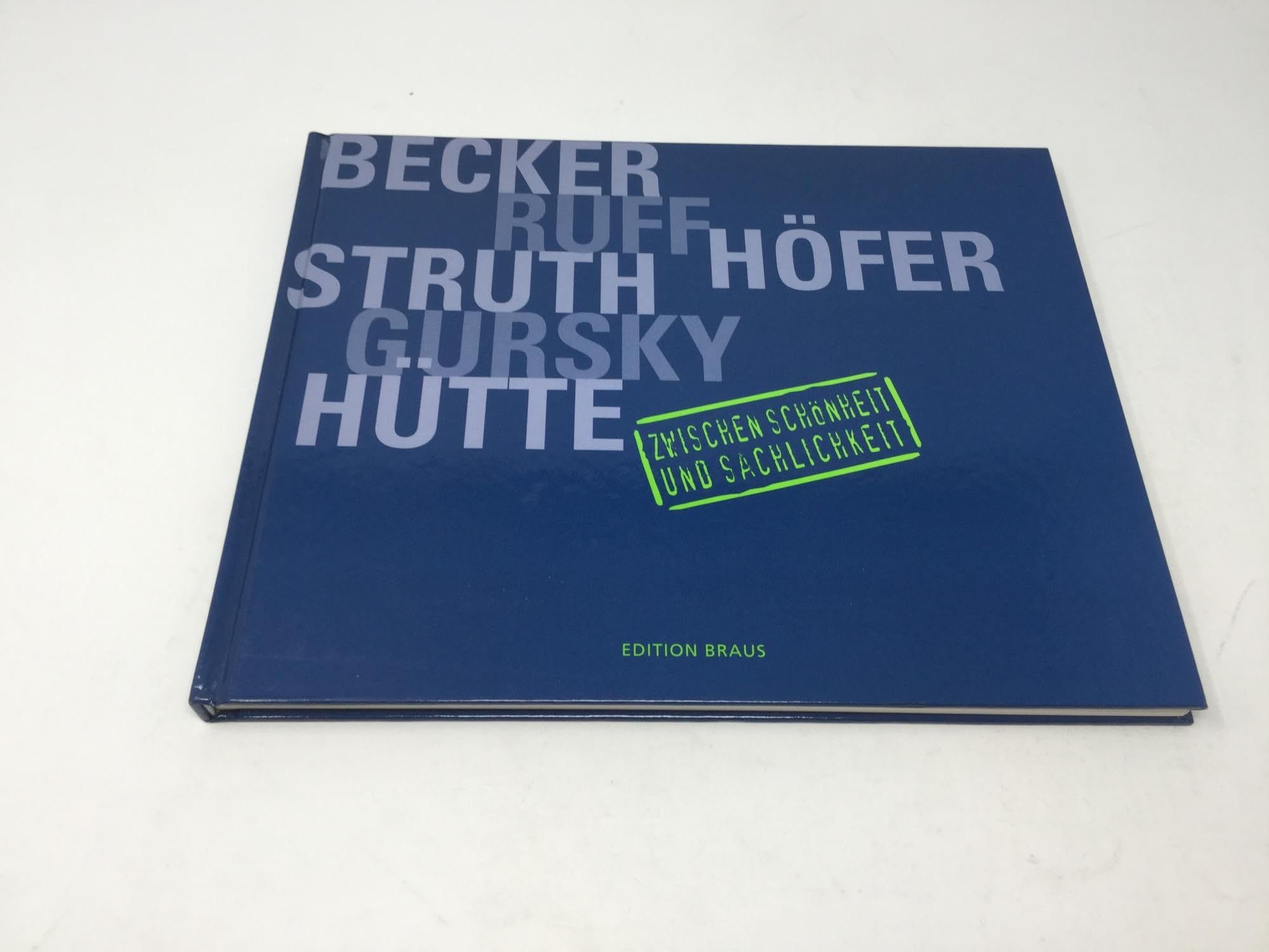 Zwischen Schonheit Und Sachlichkeit - Becker, Gursky, Hofer, Ruff, Struth Travel