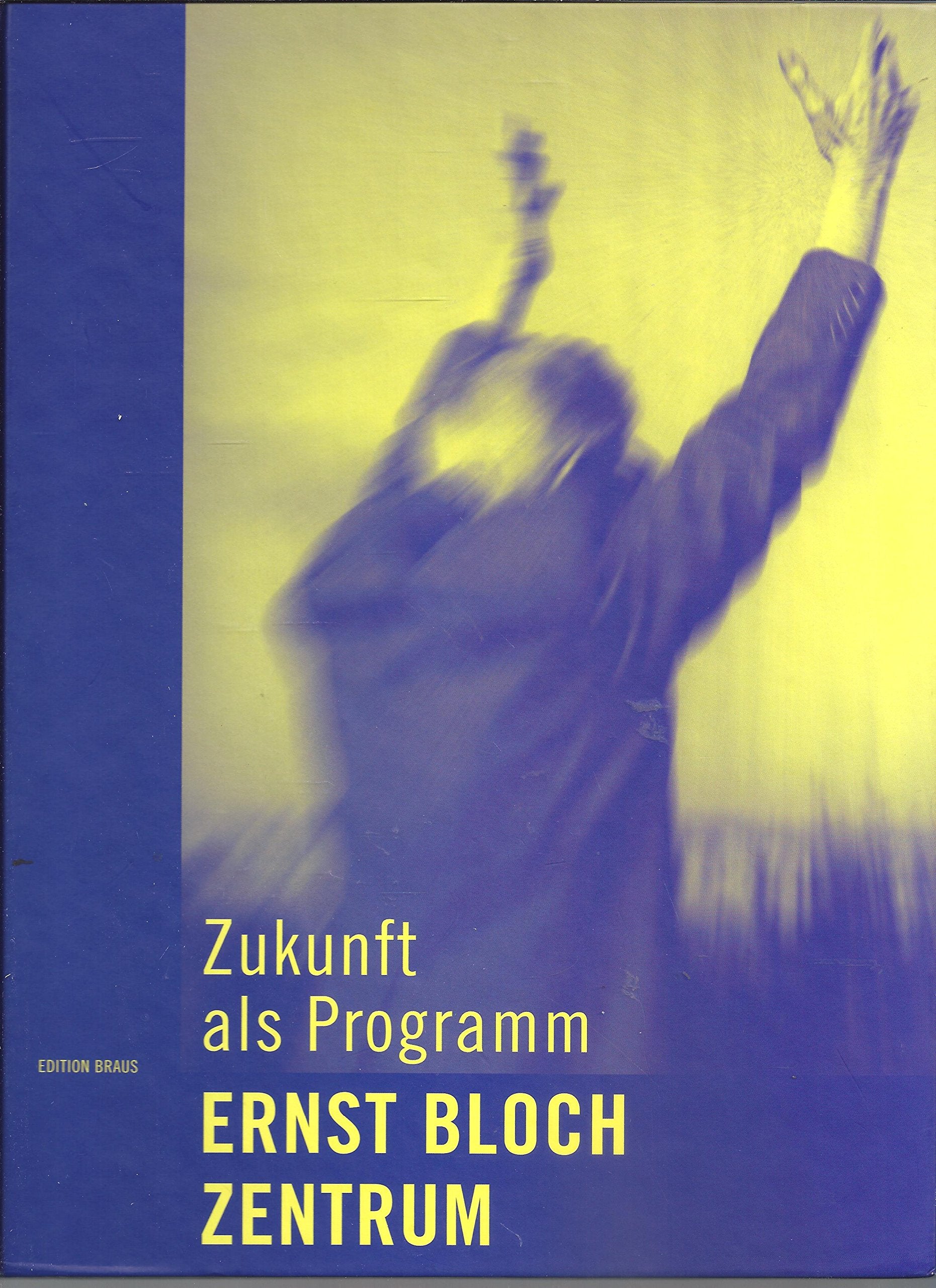 Zukunft als Programm: Hrsg. v. Ernst-Bloch-Zentrum der Stadt Ludwigshafen am Rhein Non-fiction