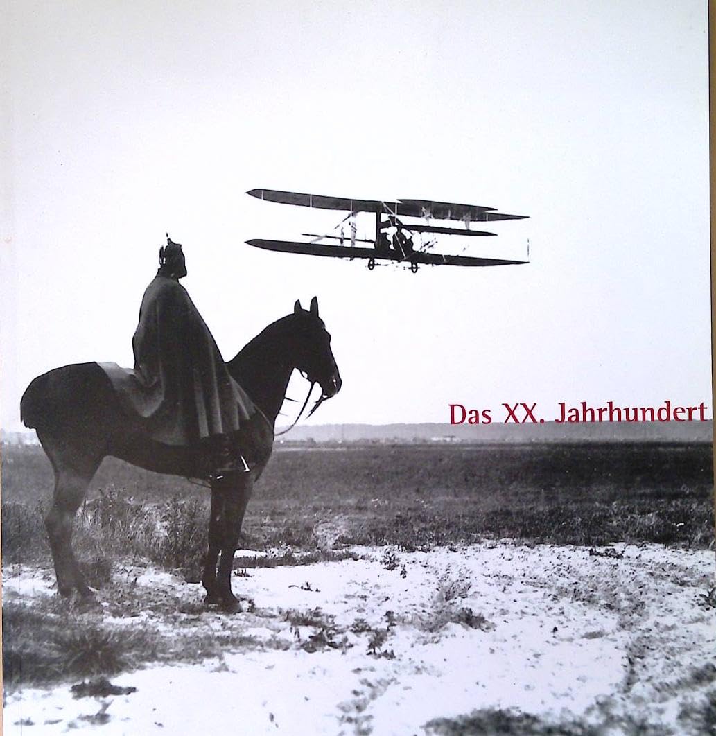 Das XX. Jahrhundert: Fotografien zur Deutschen Geschichte 1880 bis 1989 aus der Sammlung des Deutschen Historischen Museums Film, Art & Culture