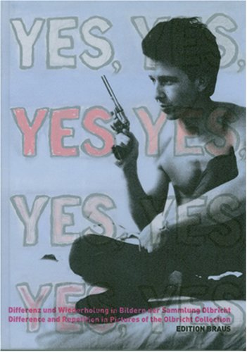 Yes Yes Yes Yes - Difference and Repetition in the Pictures of the Olbricht Collection book
