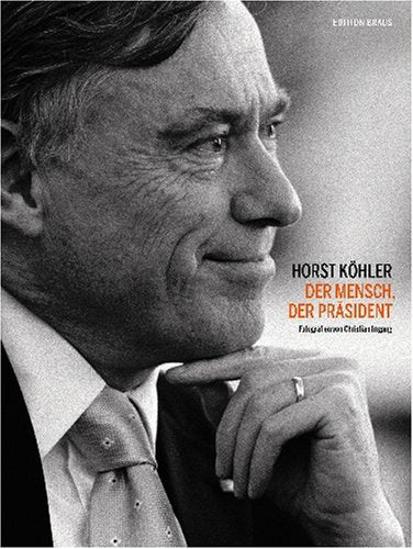 Horst Köhler. Der Mensch, der Präsident: Mit Texten v. Henning Mankell, Rüdiger Jungbluth, Wolfgang Niedecken u. a. Law