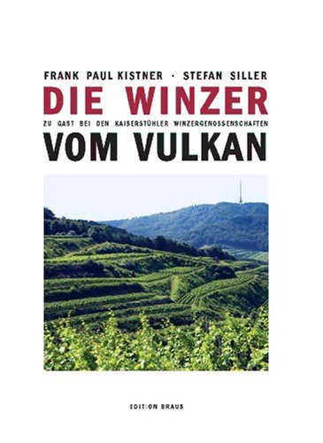 Die Winzer vom Vulkan: Zu Gast bei den Kaiserstühler Winzergenossenschaften Leisure, Home & Garden