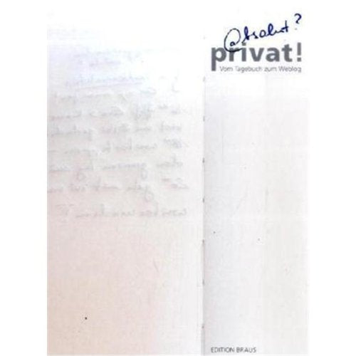 Absolut privat!?: Vom Tagebuch zum Weblog. Begleitband zur gleichnamigen Ausstellung in den Museen für Kommunikation book
