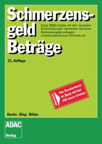 Schmerzensgeldbeträge: Über 3000 Urteile mit den neuesten Entscheidungen deutscher Gerichte, Bemessungsgrundlagen, Unfallmedizinisches Wörterbuch. In ... im Dtsch. Anwaltsverein (ADAC-Handbücher) Law
