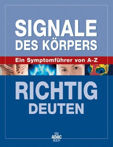 Signale des Körpers: Ein Symptomführer von A-Z Medicine