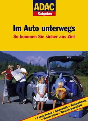 ADAC Ratgeber Auto und Reise - Im Auto unterwegs: So kommen Sie sicher ans Ziel. Mit ADAC Experten-Tipps! Leisure, Home & Garden
