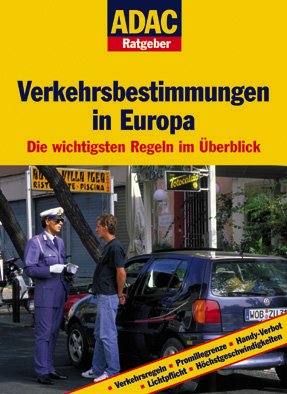 ADAC Ratgeber Auto und Reisen - Europäische Verkehrsbestimmungen: Die wichtigsten Regeln im Überblick. Verkehrsregeln, Promillegrenze, Handy-Verbot, LIchtpflicht, Höchstgeschwindigkeiten Leisure, Home & Garden