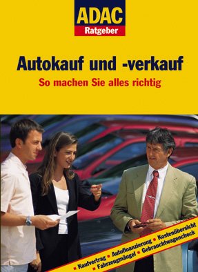 ADAC Ratgeber Auto und Reisen - Autokauf und -verkauf: So machen Sie alles richtig. Mit ADAC Experten-Tipps! Leisure, Home & Garden