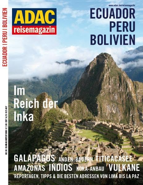ADAC reisemagazin Peru /Bolivien /Ecuador: Lima, Anden-Bauern, Machu Picchu, Quito, Titicacasee, Amazonas, Strasse der Vulkane, La Paz, Che Guevara, Galapagos, Küche Leisure, Home & Garden