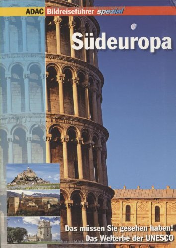 ADAC Bildreiseführer Special Südeuropa: Das müssen Sie gesehen haben! Das Welterbe der UNESCO Leisure, Home & Garden