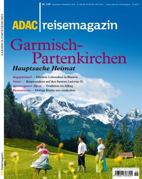 ADAC Reisemagazin Garmisch-Partenkirchen: Hauptsache Heimat. Zugspitzland - Höchste Lebenslust in Bayern. Natur - Bergwandern auf den Spuren Ludwigs ... Restaurants - Deftige Küche neu entdecken Leisure, Home & Garden