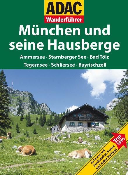 ADAC Wanderführer München und seine Hausberge: Ammersee Starnberger See Bad Tölz Tegernsee Schliersee Leisure, Home & Garden