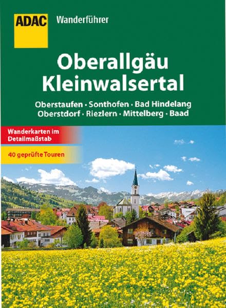 ADAC Wanderführer Oberallgäu und Kleinwalsertal: Oberstaufen, Sonthofen, Bad Hindelang, Oberstdorf, Riezlern, Mittelberg, Baad. 40 geprüfte Touren Leisure, Home & Garden