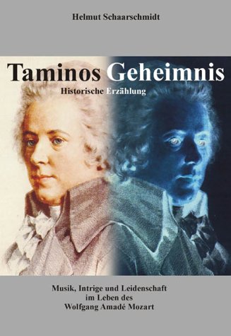 Taminos Geheimnis. Musik, Intrige und Leidenschaft im Leben des Wolfgang Amadé Mozart. Erzählung Arts & Music