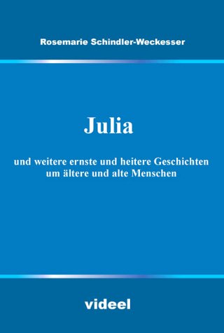 Julia und weitere ernste und heitere Geschichten um ältere und alte Menschen Books