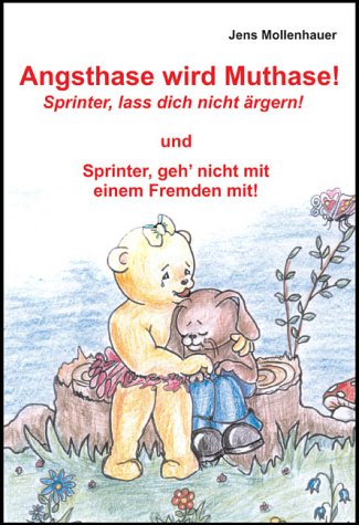 Angsthase wird Muthase: Sprinter, laß dich nicht ärgern. Sprinter, geh' nicht mit einem Fremden mit! Books
