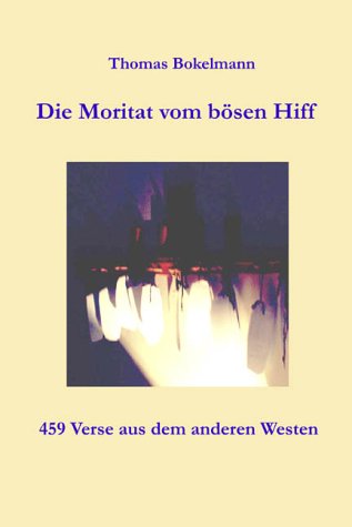 Die Moritat vom bösen Hiff. 459 Verse aus dem anderen Westen Books