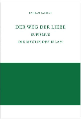 Der Weg der Liebe: Sufismus - Die Mystik des Islam Law