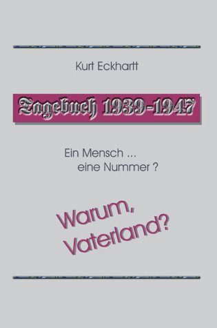 Ein Mensch... eine Nummer. Warum Vaterland?. Tagebuch 1939-1947 Memories
