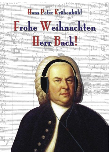 Frohe Weihnachten, Herr Bach!: Roman Fiction