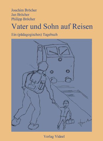 Vater und Sohn auf Reisen: Ein (pädagogisches) Tagebuch Memories